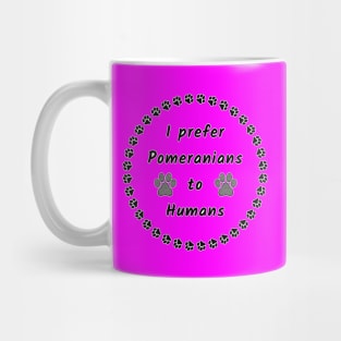 I Prefer Pomeranians to Humans Mug